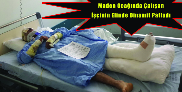 Maden Ocağında Çalışan  İşçinin Elinde Dinamit Patladı
