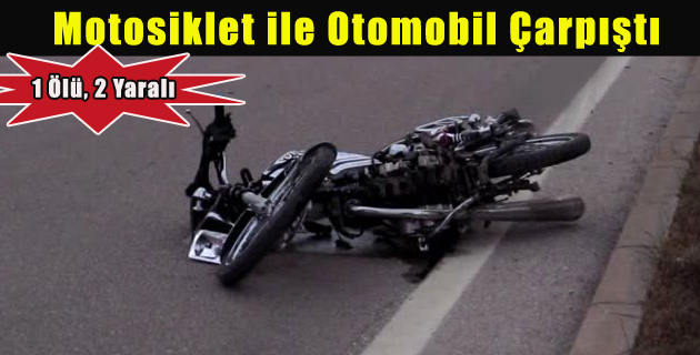 Motosiklet ile Otomobil Çarpıştı