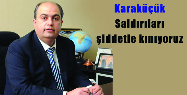Saldırıları şiddetle kınıyoruz
