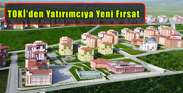 TOKİ’den Yatırımcıya Yeni Fırsat