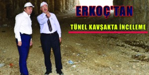 TÜNEL KAVŞAKTA İNCELEME