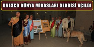 UNESCO DÜNYA MİRASLARI SERGİSİ AÇILDI