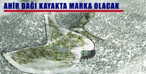 AHİR DAĞI KAYAKTA MARKA OLACAK