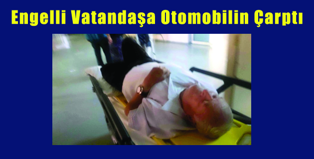 Engelli Vatandaşa Otomobilin Çarpma Anı Güvenlik Kamerasında
