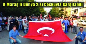 K.Maraş’lı Dünya 2.si Coşkuyla Karşılandı