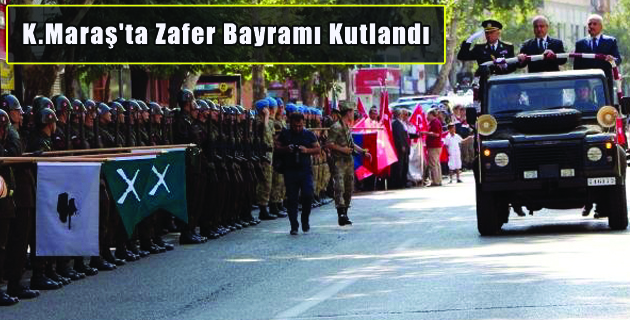 Kahramanmaraş’ta Zafer Bayramı Kutlandı
