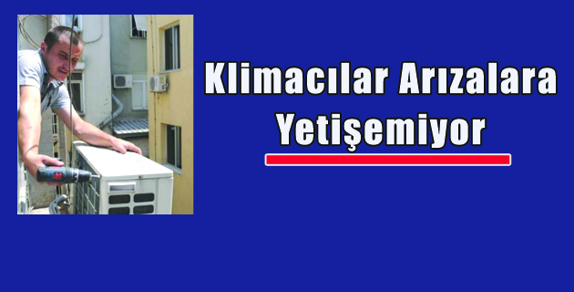 Klimacılar Arızalara Yetişemiyor