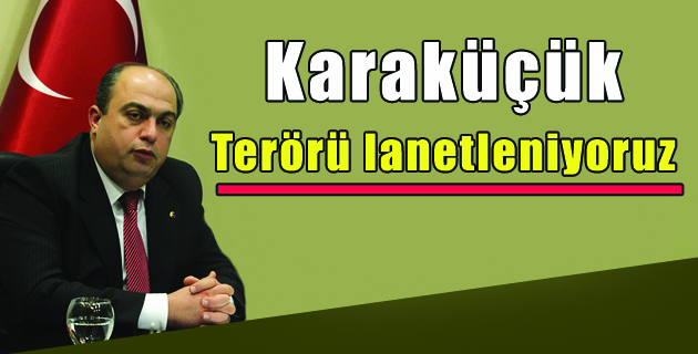 Terörü lanetleniyoruz