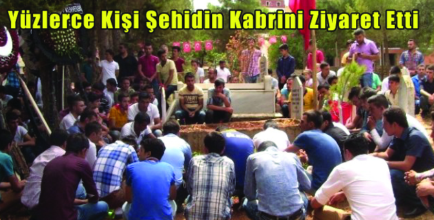 Yüzlerce Kişi Şehidin Kabrini Ziyaret Etti