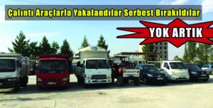 Çalıntı Araçlarla Yakalandılar Serbest Bırakıldılar