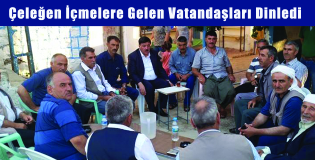 Çeleğen İçmelere Gelen Vatandaşları Dinledi