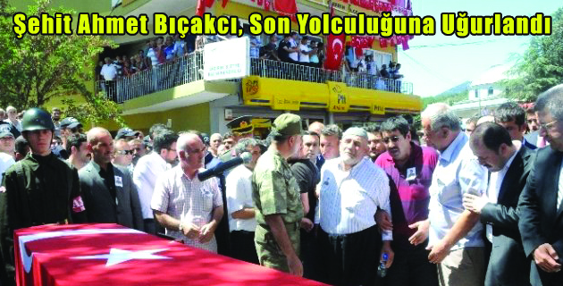 Şehit Ahmet Bıçakcı, Son Yolculuğuna Uğurlandı