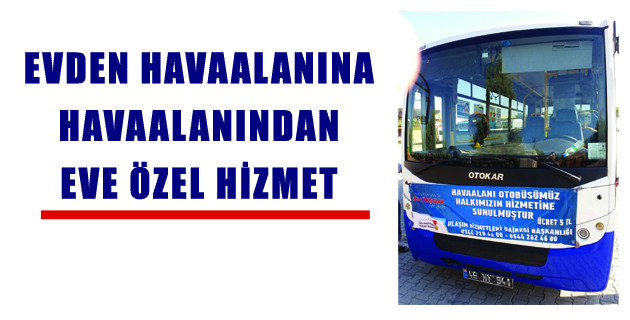 EVDEN HAVAALANINA, HAVAALANINDAN EVE ÖZEL HİZMET