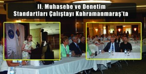 II. Muhasebe ve Denetim  Standartları Çalıştayı Kahramanmaraş’ta