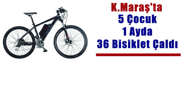 K.Maraş’ta 5 Çocuk 1 Ayda 36 Bisiklet Çaldı