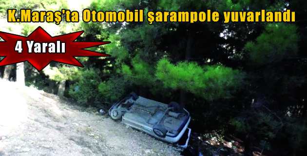 K.Maraş’ta Otomobil şarampole yuvarlandı