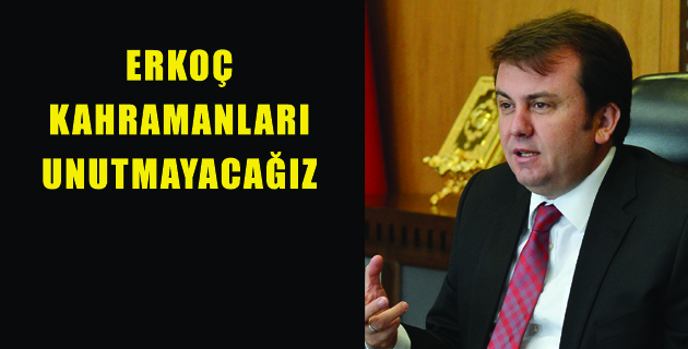 KAHRAMANLARI UNUTMAYACAĞIZ