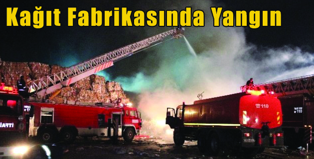 K.Maraş’ta Kağıt Fabrikasında Yangın