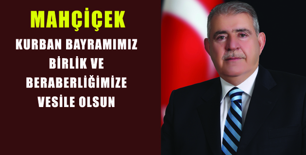 MAHÇİÇEK’TEN BAYRAM MESAJI