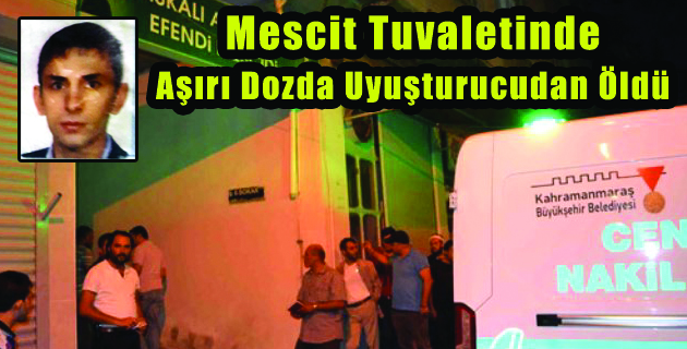 Mescit Tuvaletinde Aşırı Dozda Uyuşturucudan Öldü