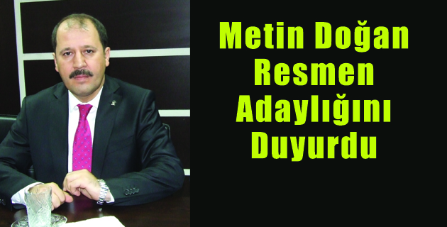 Metin Doğan Resmen Adaylığını Duyurdu