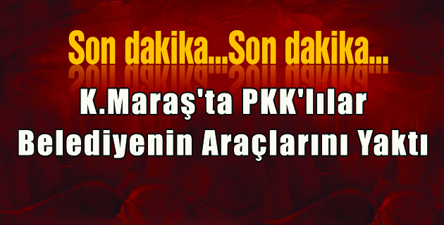 PKK’lılar, Belediyenin Kum Ocağı Şantiyesi ve Araçlarını Yaktı