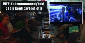 WFP K.Maraş’taki çadır kenti ziyaret etti