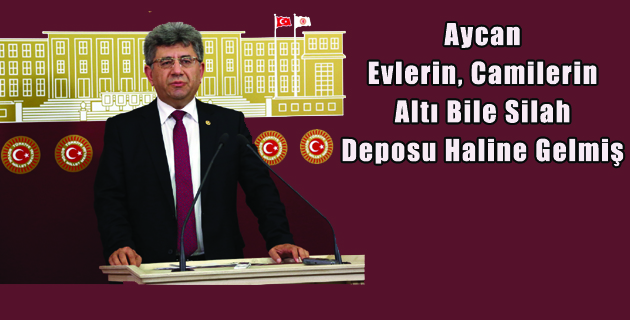 Aycan: Evlerin, Camilerin Altı Bile Silah Deposu Haline Gelmiş