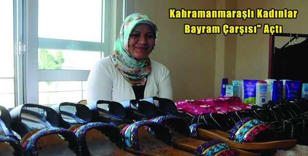 Kahramanmaraşlı Kadınlar “Bayram Çarşısı” Açtı