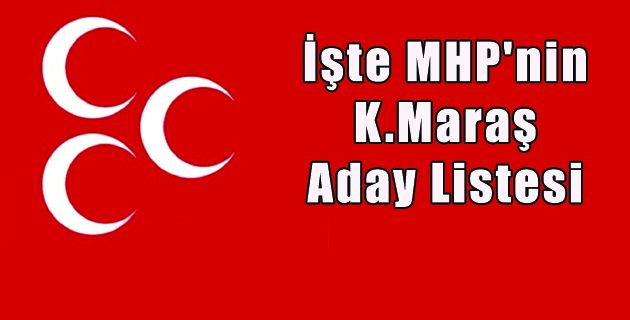 İşte MHP’nin K.Maraş Aday Listesi