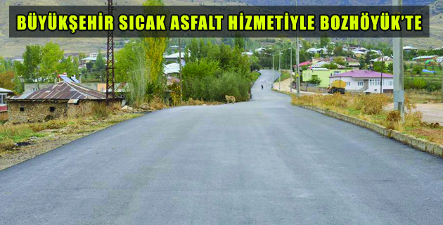 BÜYÜKŞEHİR SICAK ASFALT HİZMETİYLE BOZHÖYÜK’TE