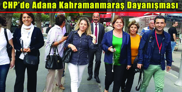 CHP’de Adana Kahramanmaraş Dayanışması