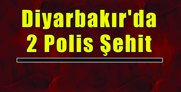 Diyarbakır’da 2 Polis Şehit, 4 IŞİD’li Öldürüldü