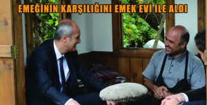 EMEĞİNİN KARŞILIĞINI EMEK EVİ İLE ALDI