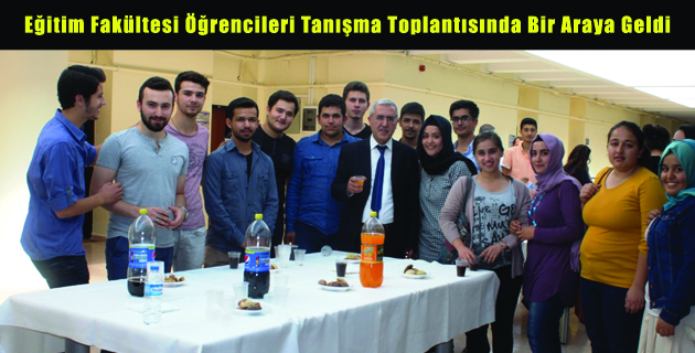 Eğitim Fakültesi Öğrencileri Tanışma Toplantısında Bir Araya Geldi