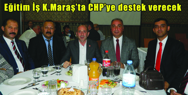Eğitim İş K.Maraş’ta CHP’ye destek verecek