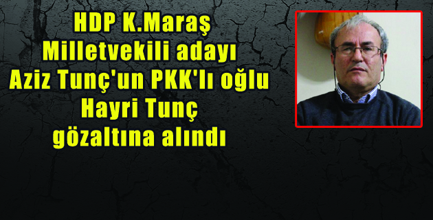 K.MARAŞ HDP MİLLETVEKİLİ ADAYINA ŞOK