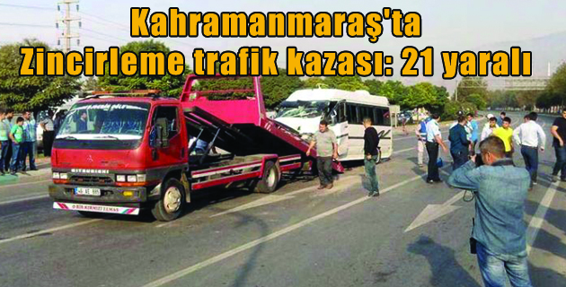 Kahramanmaraş’ta zincirleme trafik kazası: 21 yaralı