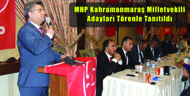 MHP Kahramanmaraş Milletvekili Adayları Törenle Tanıtıldı