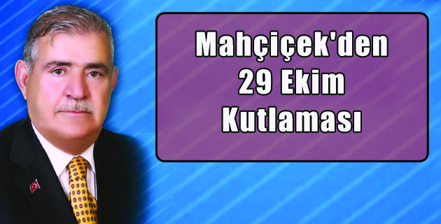 Mahçiçek’den 29 Ekim Kutlaması