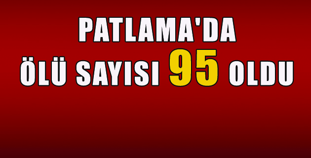 PATLAMA’DA ÖLÜ SAYISI 95 OLDU