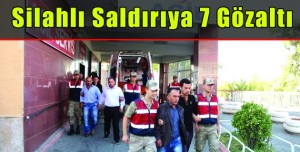 Silahlı Saldırıya 7 Gözaltı