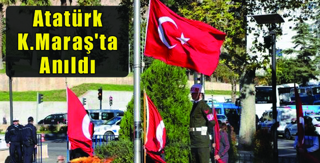 Atatürk, Kahramanmaraş’ta Anıldı