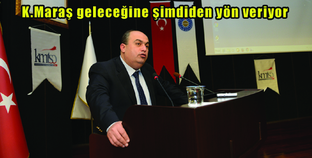 K.Maraş geleceğine şimdiden yön veriyor