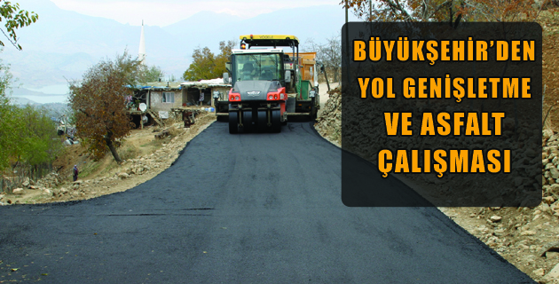 BÜYÜKŞEHİR’DEN YOL GENİŞLETME VE ASFALT ÇALIŞMASI