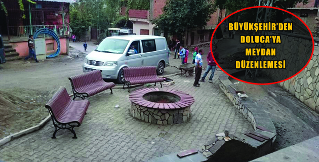 BÜYÜKŞEHİR’DEN DOLUCA’YA MEYDAN DÜZENLEMESİ