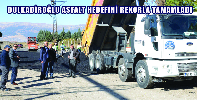 DULKADİROĞLU ASFALT HEDEFİNİ REKORLA TAMAMLADI