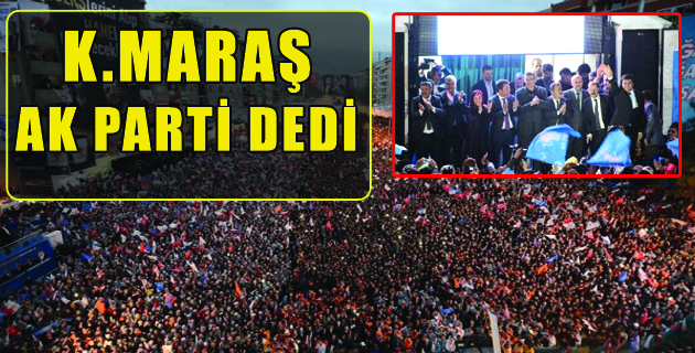 K.MARAŞ AK PARTİ DEDİ