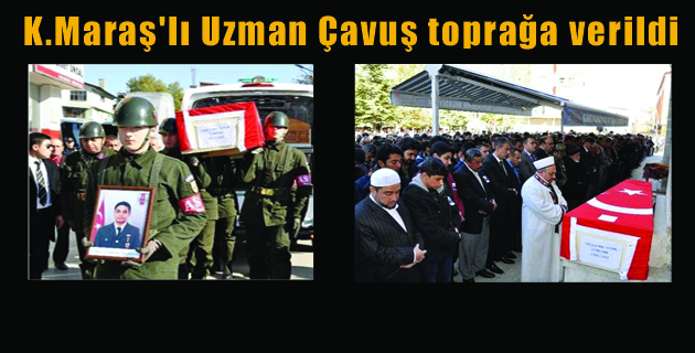 K.Maraş’lı Uzman Çavuş toprağa verildi