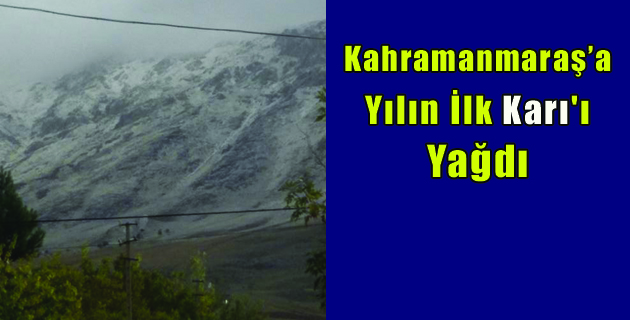 Kahramanmaraş’a yılın ilk karı yağdı